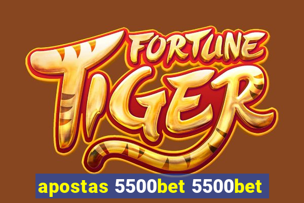 apostas 5500bet 5500bet